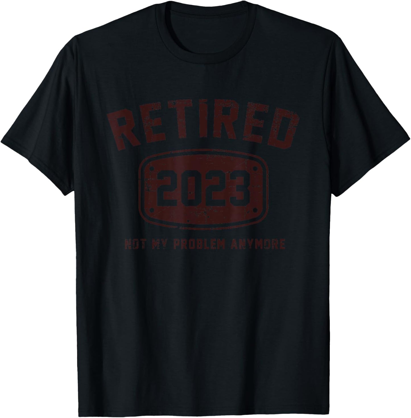 Retired 2023 Not My Problem Anymore - Vintage Gift T-Shirt - T-Shirt | Black