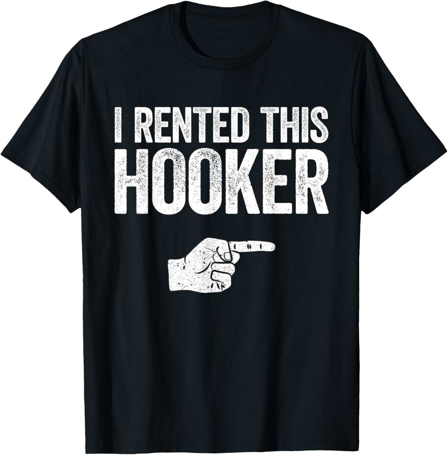 I Rented This Hooker Shirt Funny Offensive Adult Humor T-Shirt - T-Shirt | Black