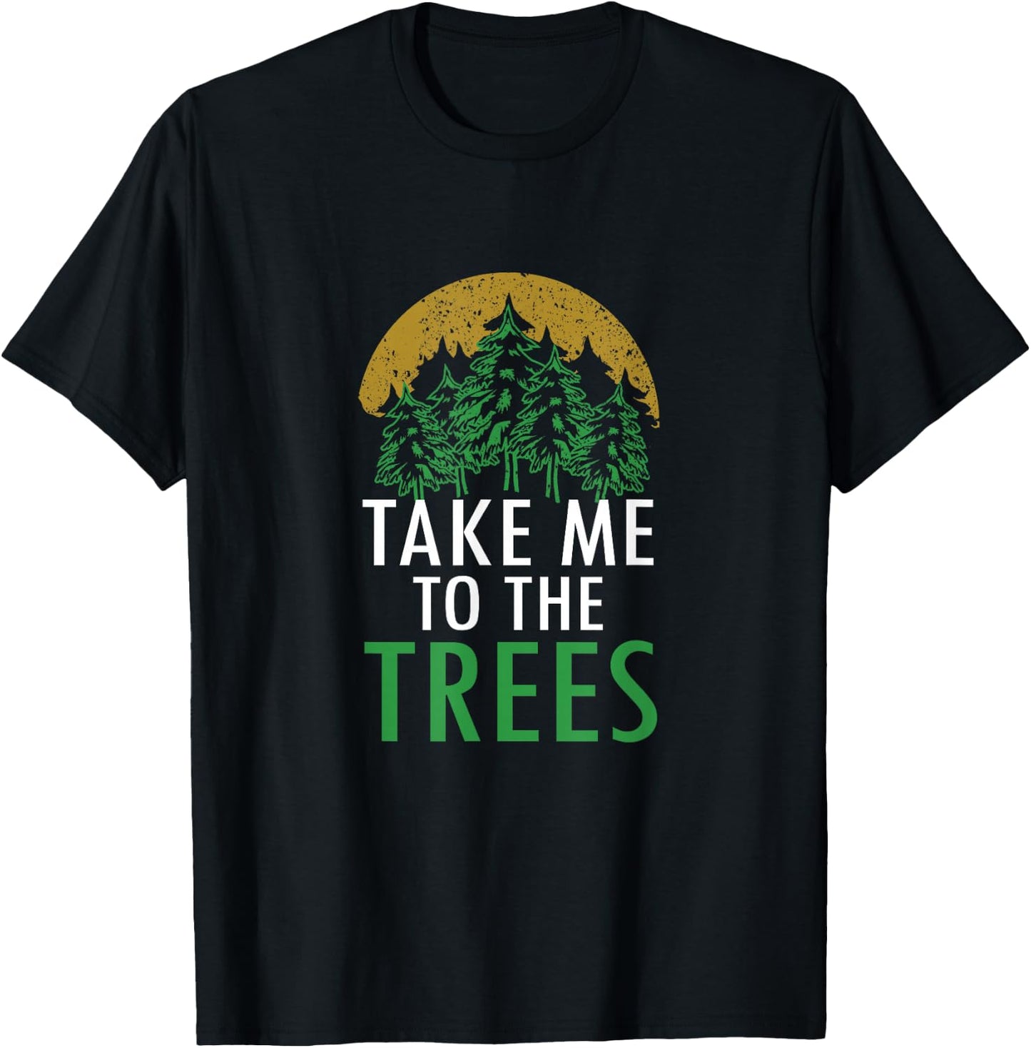 Take Me To The Trees Forest Nature Graphic Art T-Shirt - T-Shirt | Black