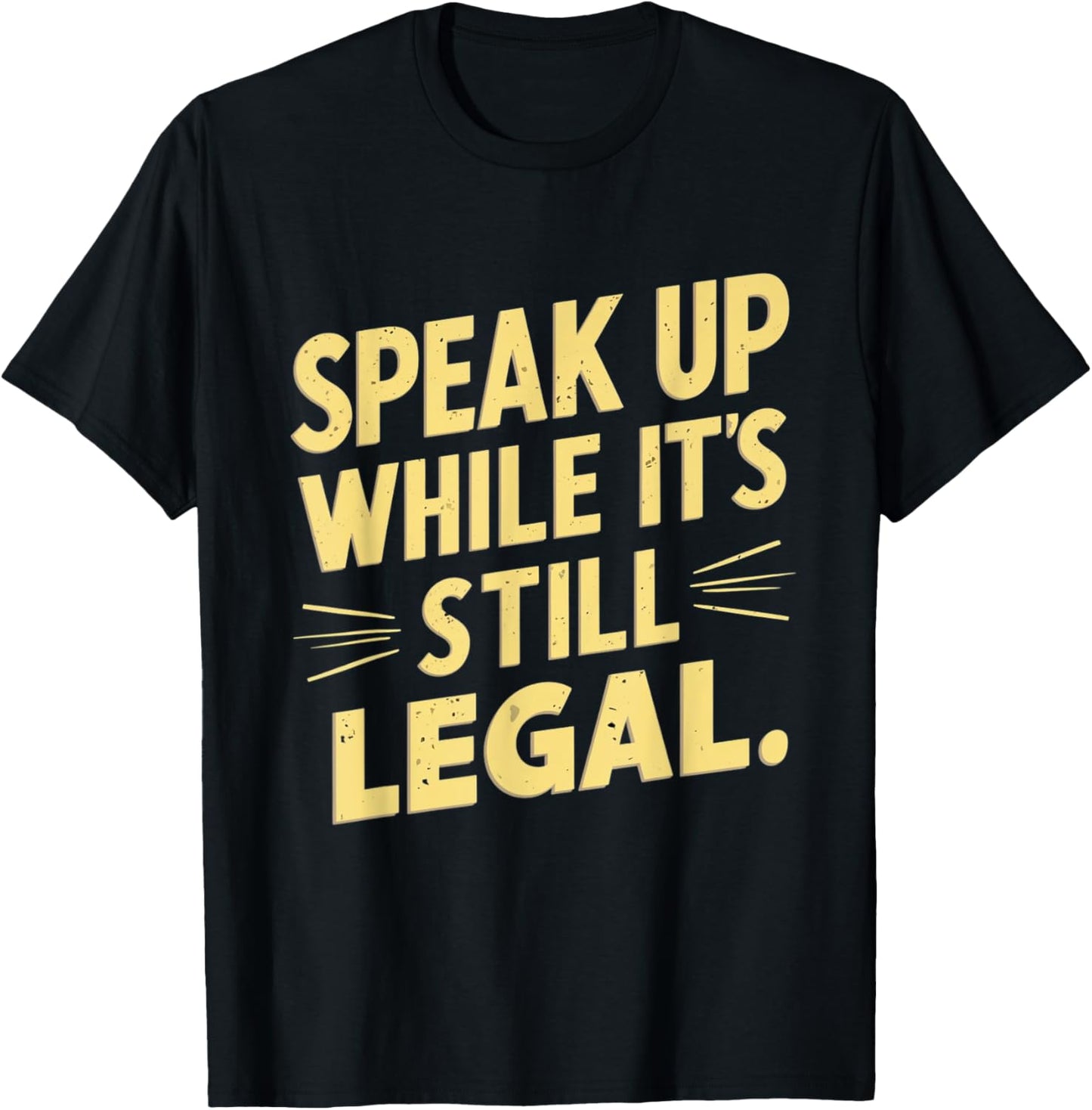 Funny Speak Up While It’s Still Legal Defend Your Voice Cool T-Shirt - T-Shirt | Black