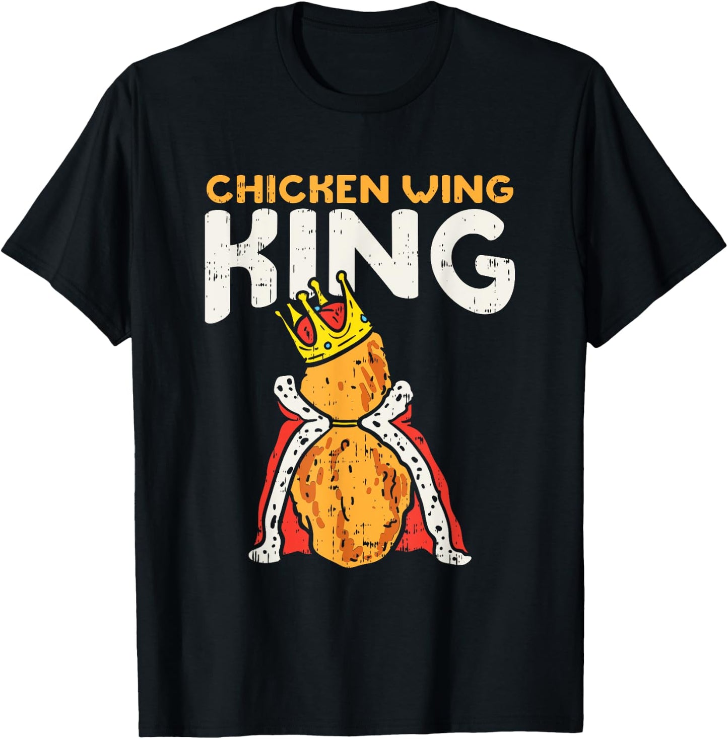 Chicken Wing King I Funny Fried Chicken Nugget Fast Food T-Shirt - T-Shirt | Black