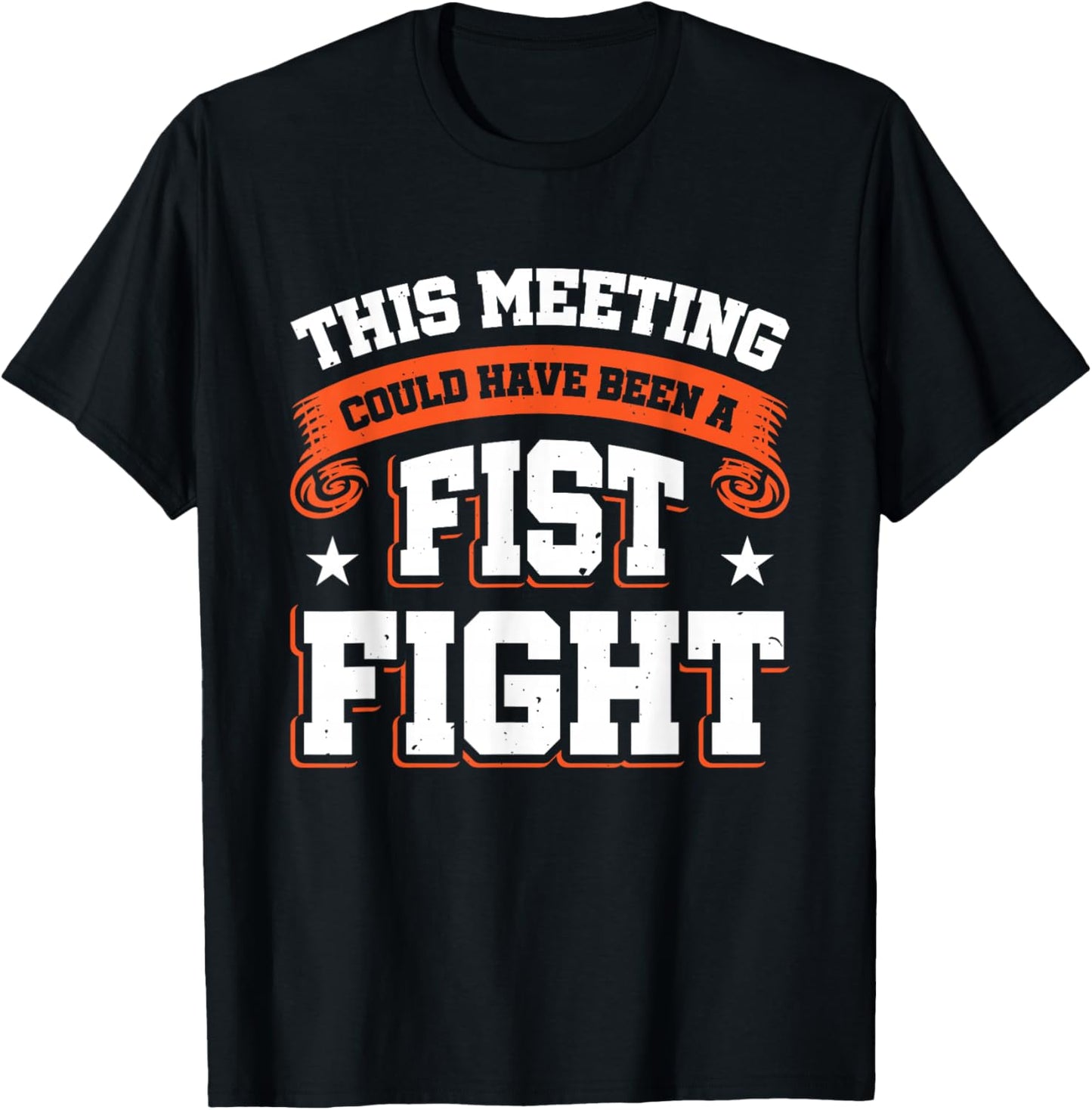This Meeting Could Have Been A Fist Fight T-Shirt - T-Shirt | Black