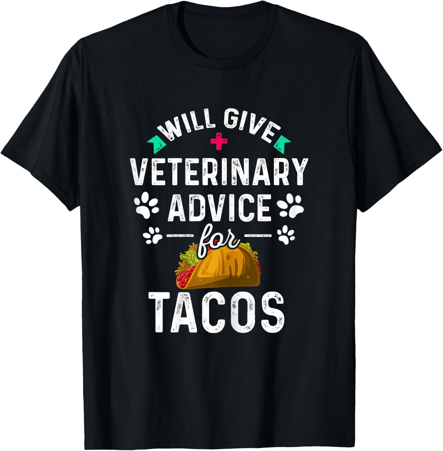 Will Give Veterinary Advice for Tacos Veterinarian Gifts T-Shirt - T-Shirt | Black