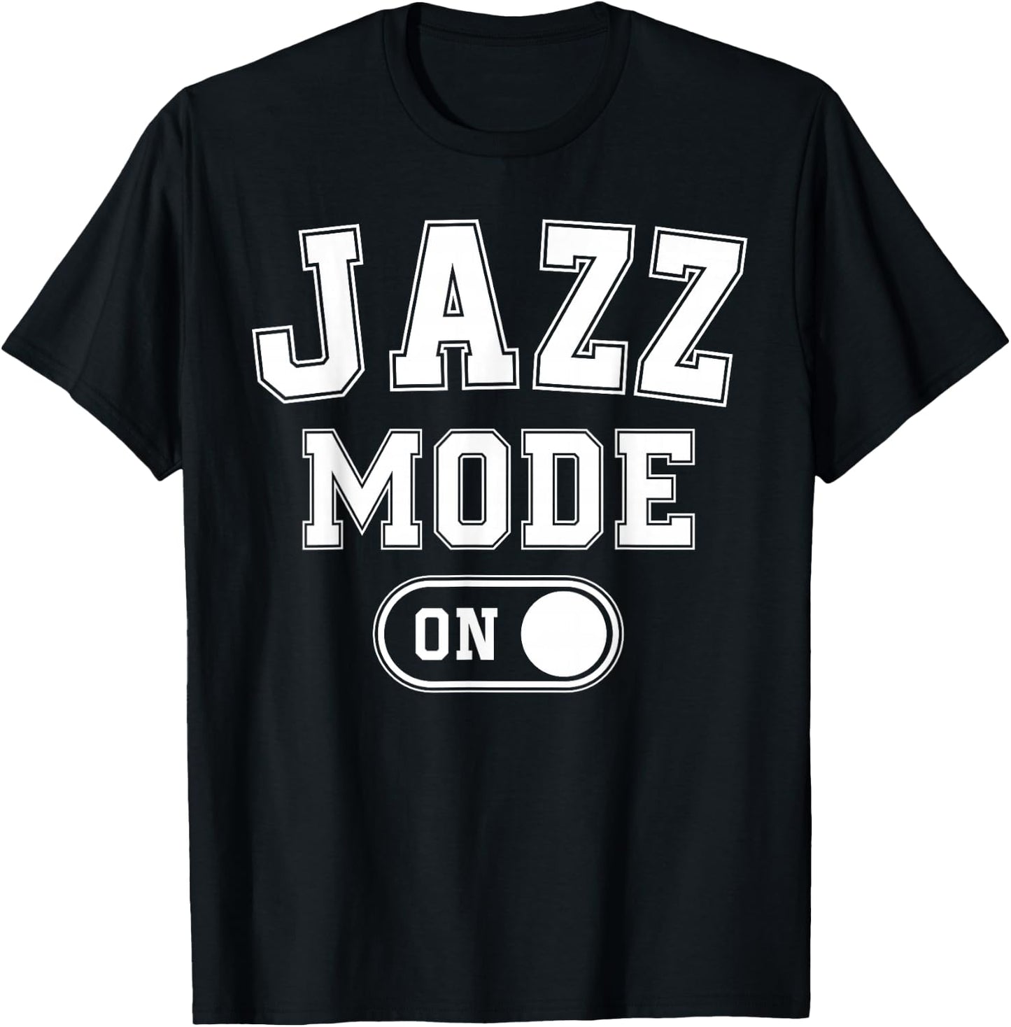 Jazz Mode On Funny Jazz Musician Gift Improviser T-Shirt - T-Shirt | Black