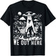 We Out Here Support All Your Local Mythical Cryptid Monsters T-Shirt - T-Shirt | Black