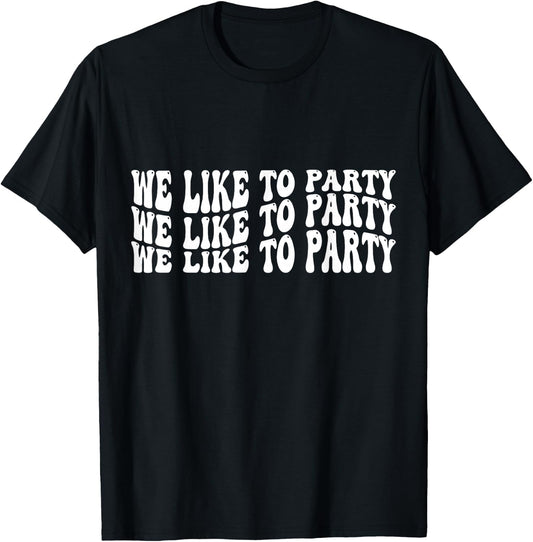 We like to Party T-Shirt - T-Shirt | Black