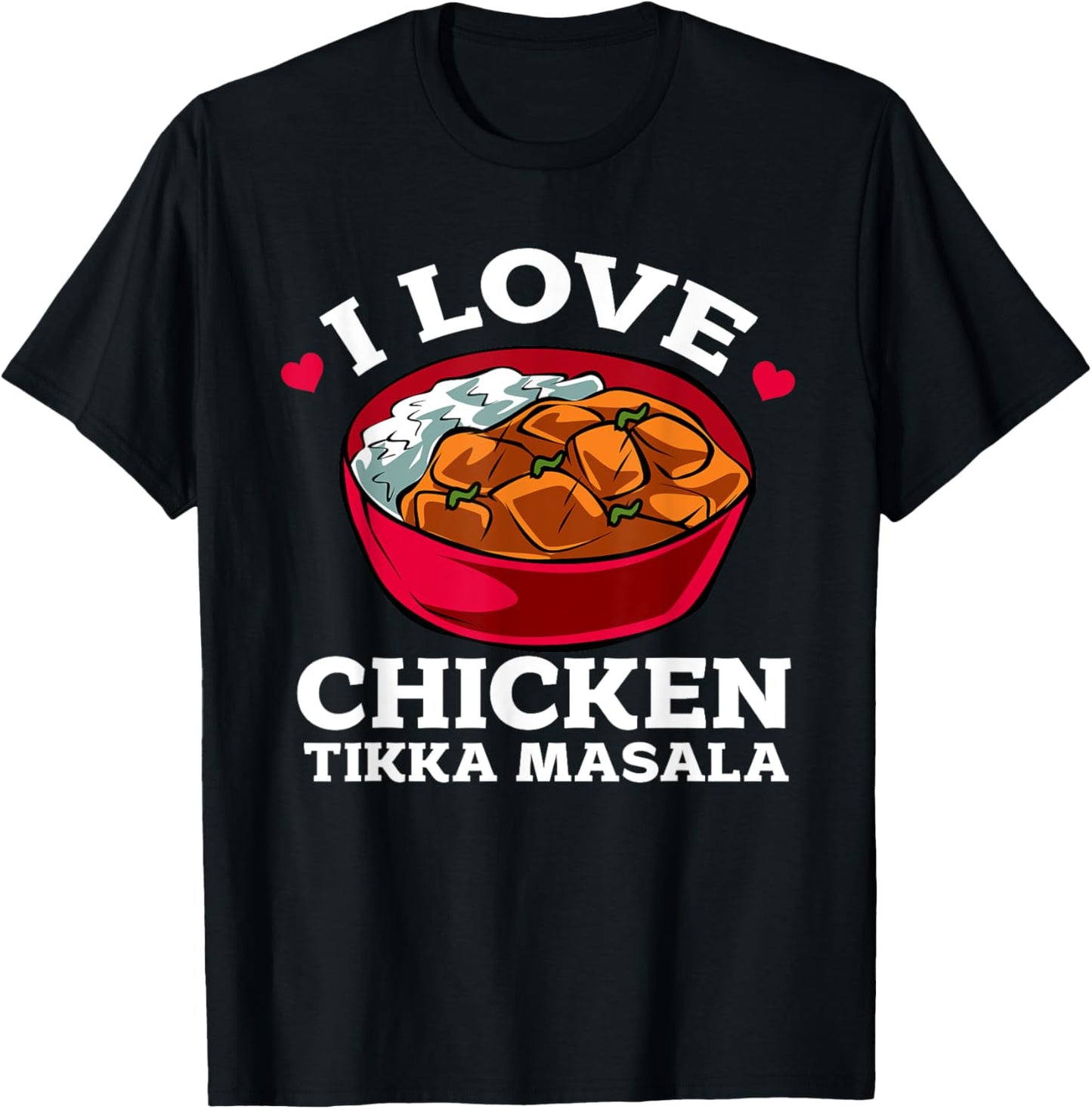 I Love Chicken Tikka Masala T-Shirt - T-Shirt | Black
