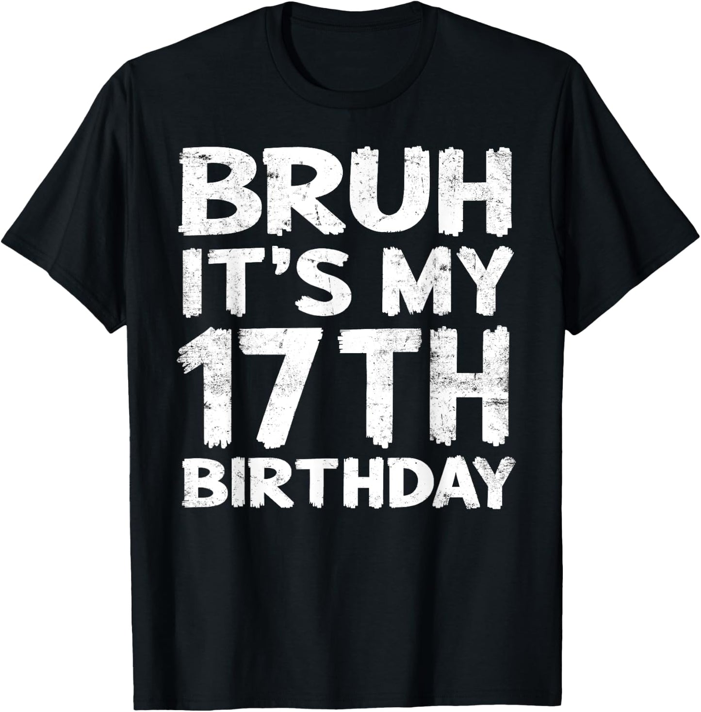 Bruh It's My 17th Birthday 17 Year Old Birthday Gift T-Shirt - T-Shirt | Black