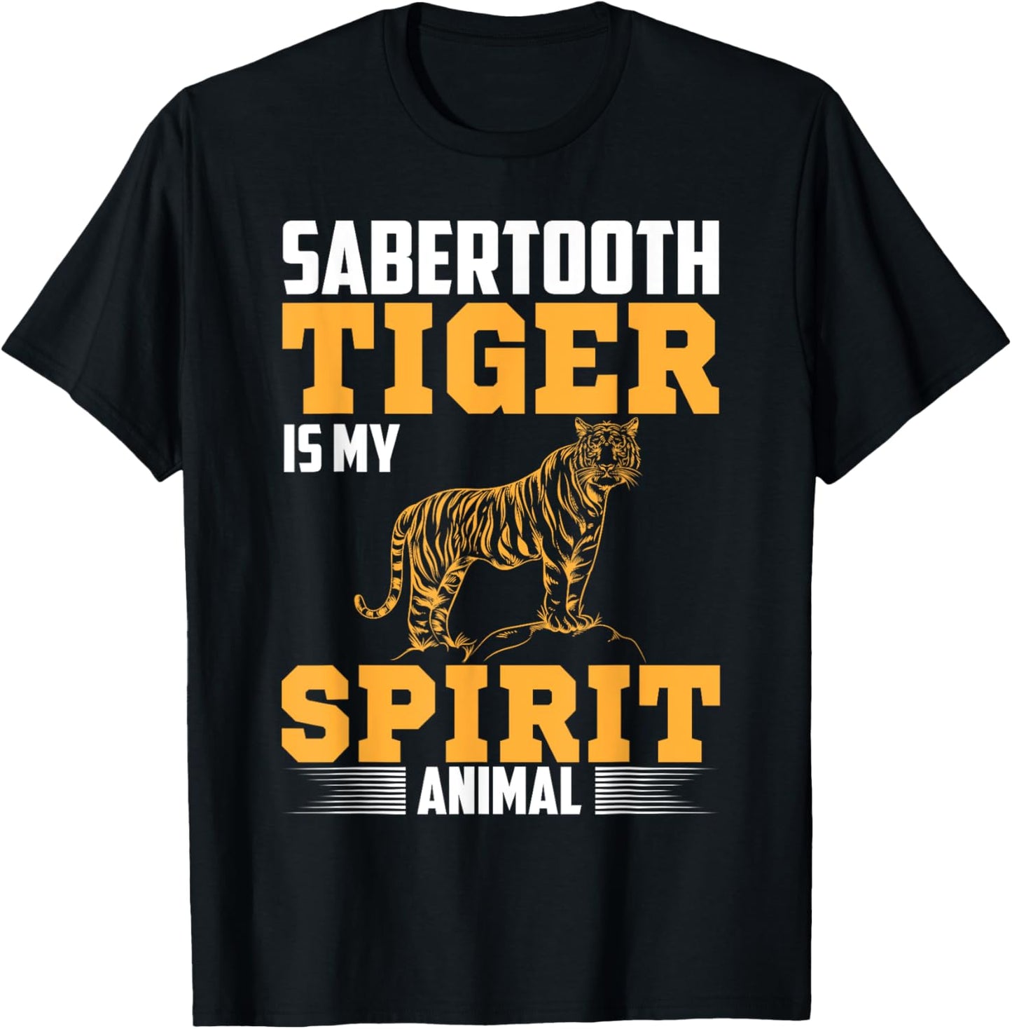 Sabertooth Tiger Is My Spirit Animal I Sabertooth Tiger T-Shirt - T-Shirt | Black