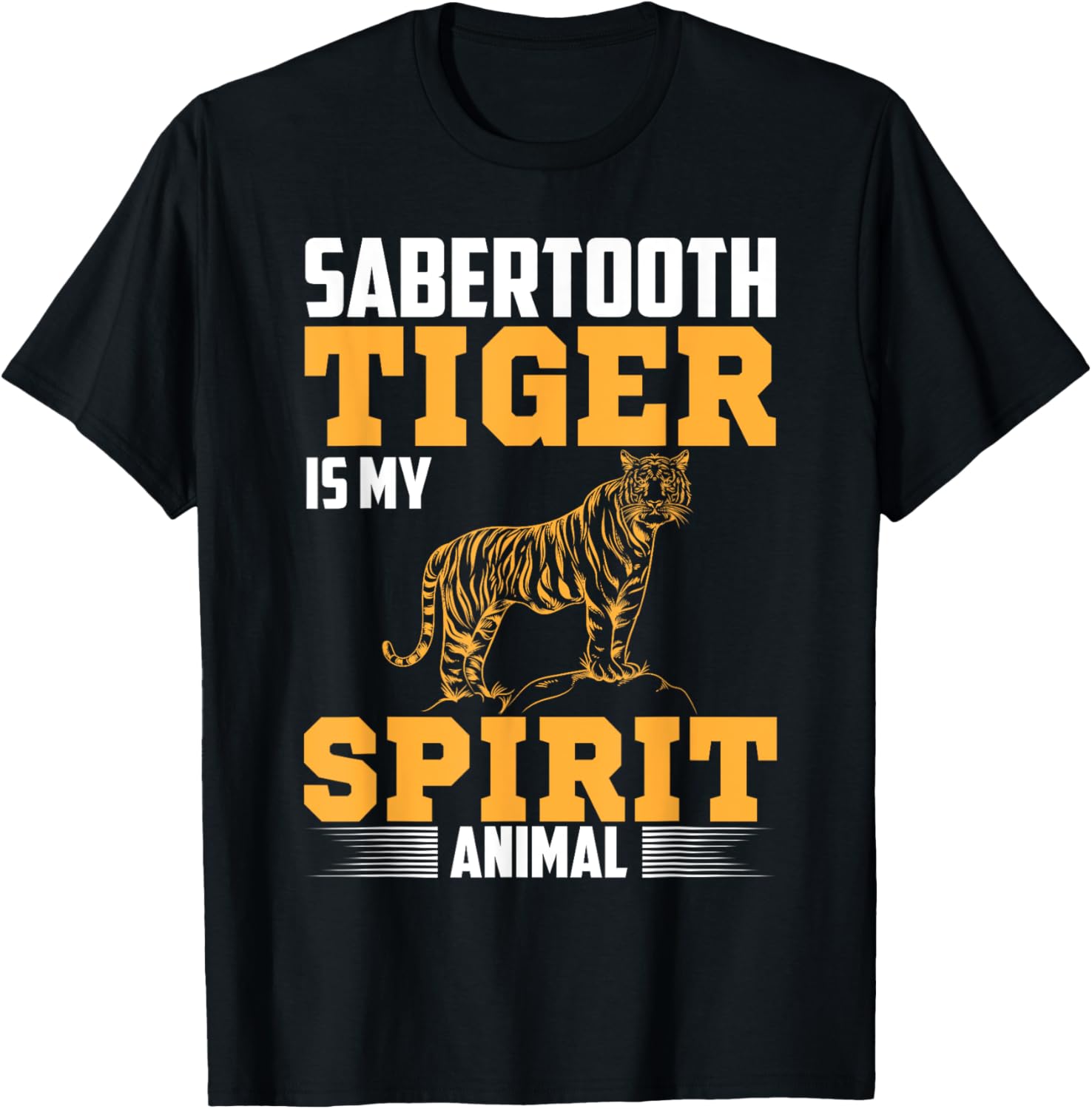 Sabertooth Tiger Is My Spirit Animal I Sabertooth Tiger T-Shirt - T-Shirt | Black