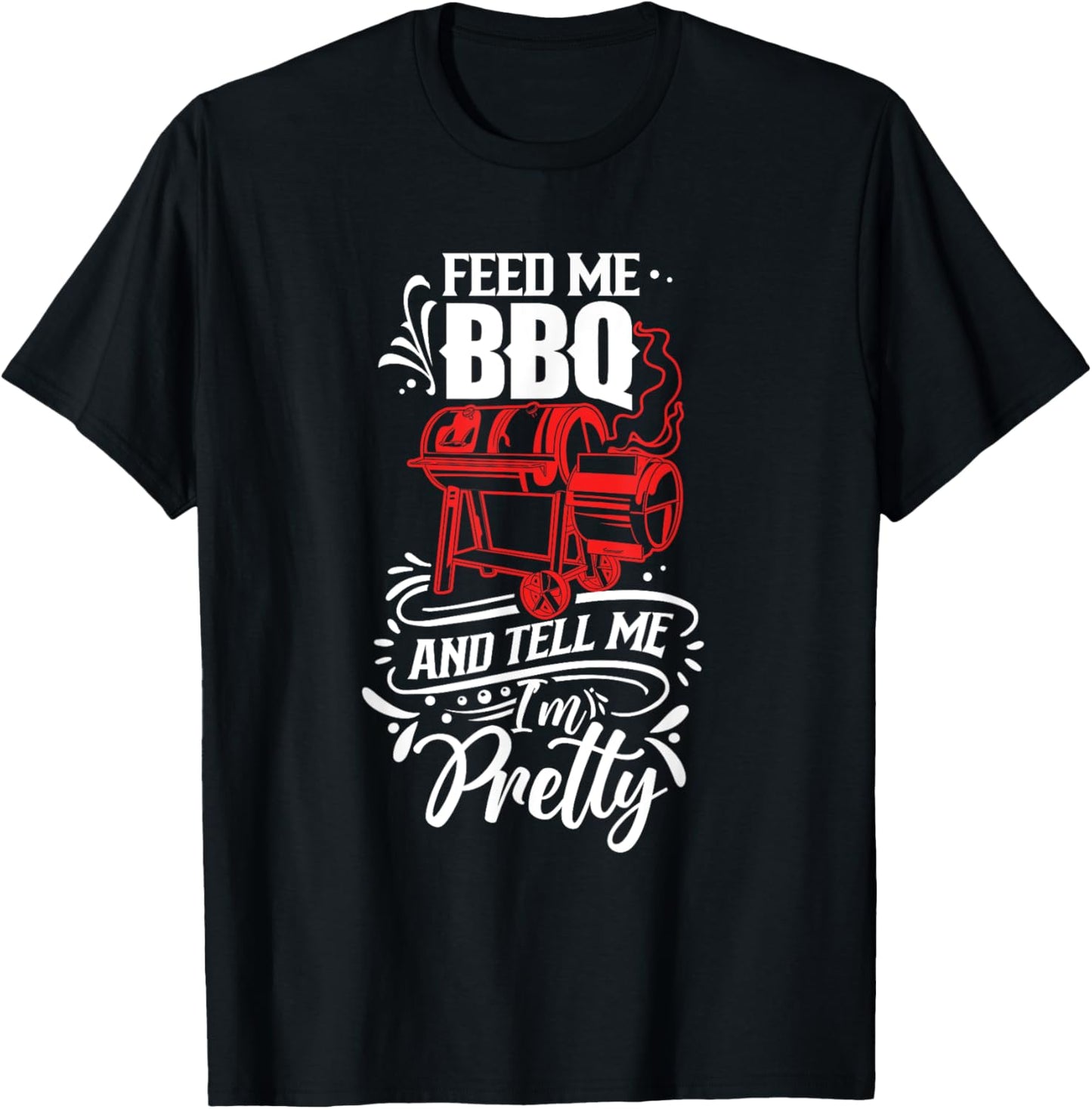 Feed Me Bbq And Tell Me I'm Pretty Meat Barbecue Grill T-Shirt - T-Shirt | Black