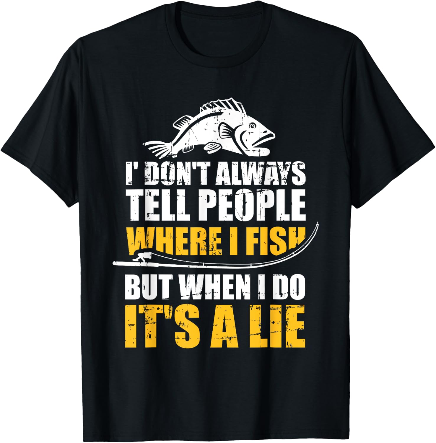 Fishing don't always tell people where fish when it's a lie T-Shirt - T-Shirt | Black