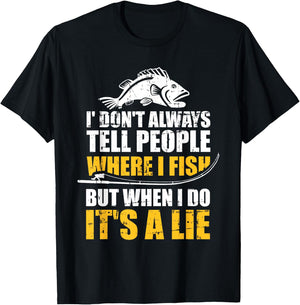 Fishing don't always tell people where fish when it's a lie T-Shirt - T-Shirt | Black
