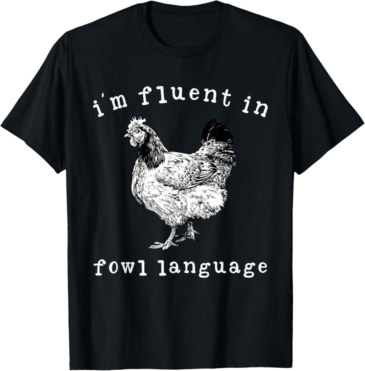 I'm Fluent In Fowl Language Funny Chicken Mom Farmhouse T-Shirt - T-Shirt | Black
