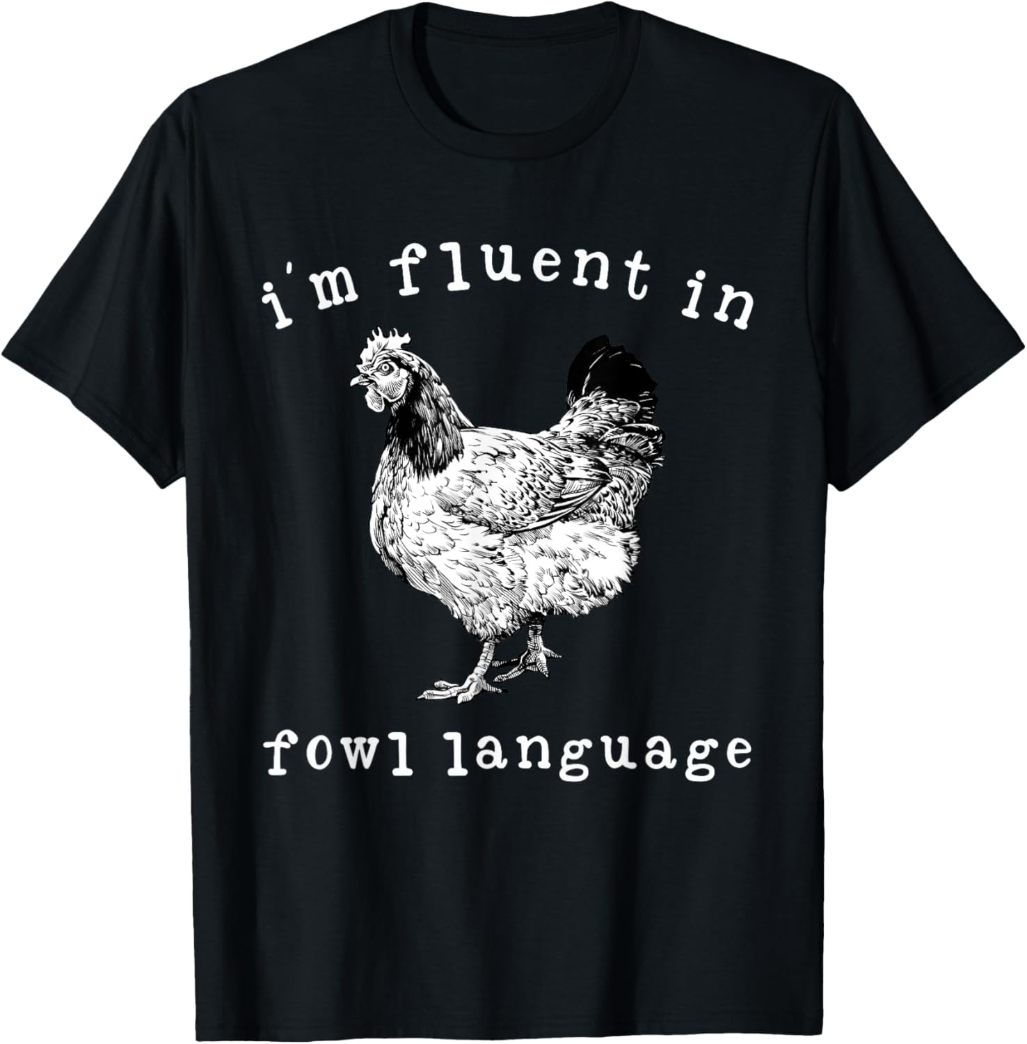 I'm Fluent In Fowl Language Funny Chicken Mom Farmhouse T-Shirt - T-Shirt | Black