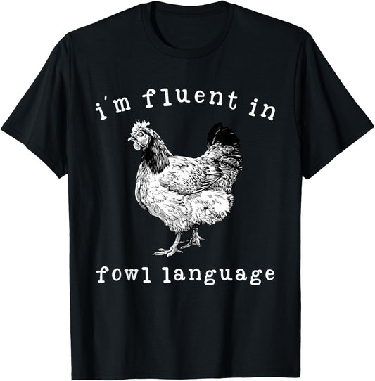 I'm Fluent In Fowl Language Funny Chicken Mom Farmhouse T-Shirt - T-Shirt | Black