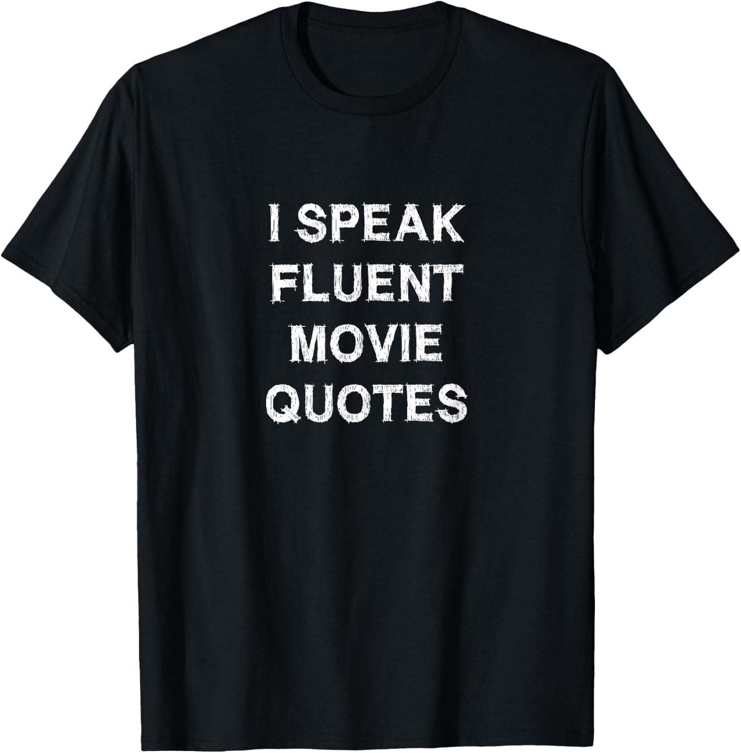 I Speak Fluent Movie Quotes Film Series Fans Funny T-Shirt - T-Shirt | Black