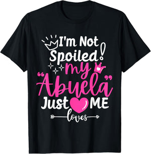 I'm Not Spoiled My Abuela Just Loves Me Team Girls Matching T-Shirt - T-Shirt | Black