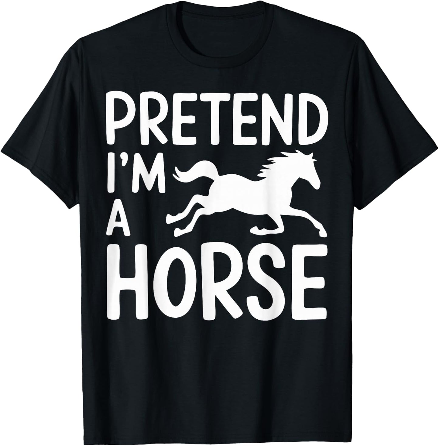 Pretend I'm A Horse T-Shirt - T-Shirt | Black