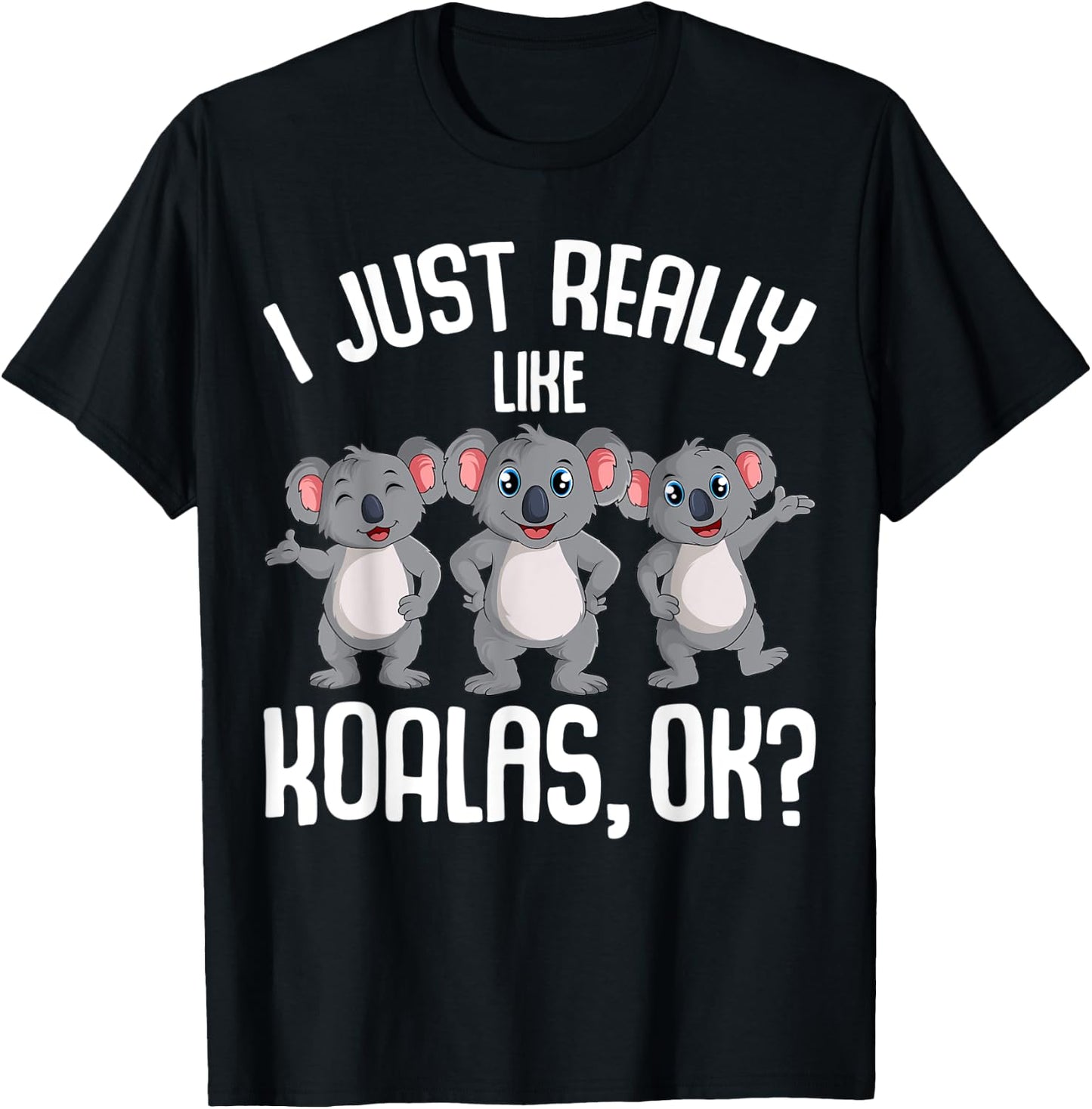 I Just Really Like Koalas Koala Bear Girls Boys Kids T-Shirt - T-Shirt | Black