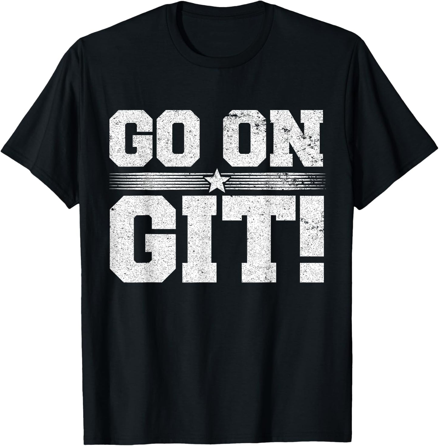 Go On Git! Funny Expression Vintage Novelty Graphic T-Shirt - T-Shirt | Black