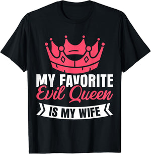 My Favorite Evil Queen Is My Wife T-Shirt - T-Shirt | Black