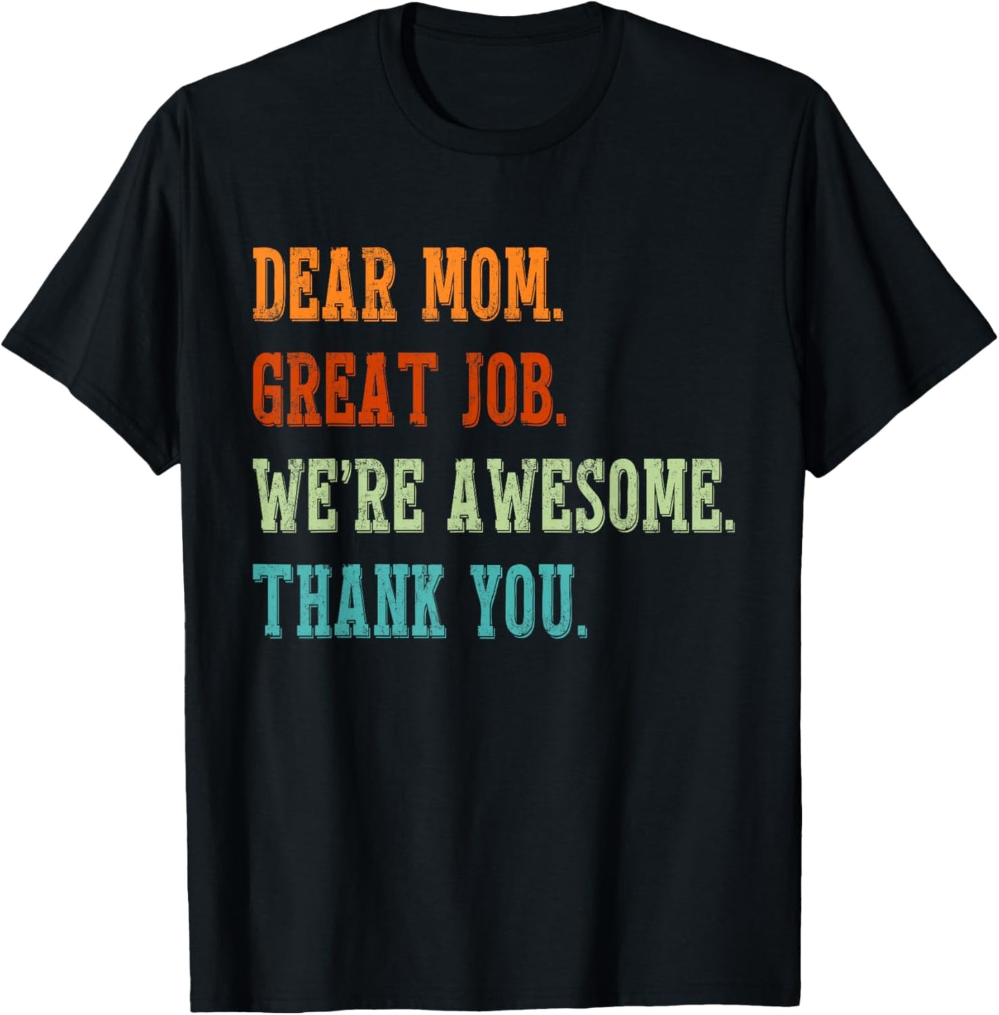 Dear Mom Great Job We're Awesome Mothers Day Matching Family T-Shirt - T-Shirt | Black