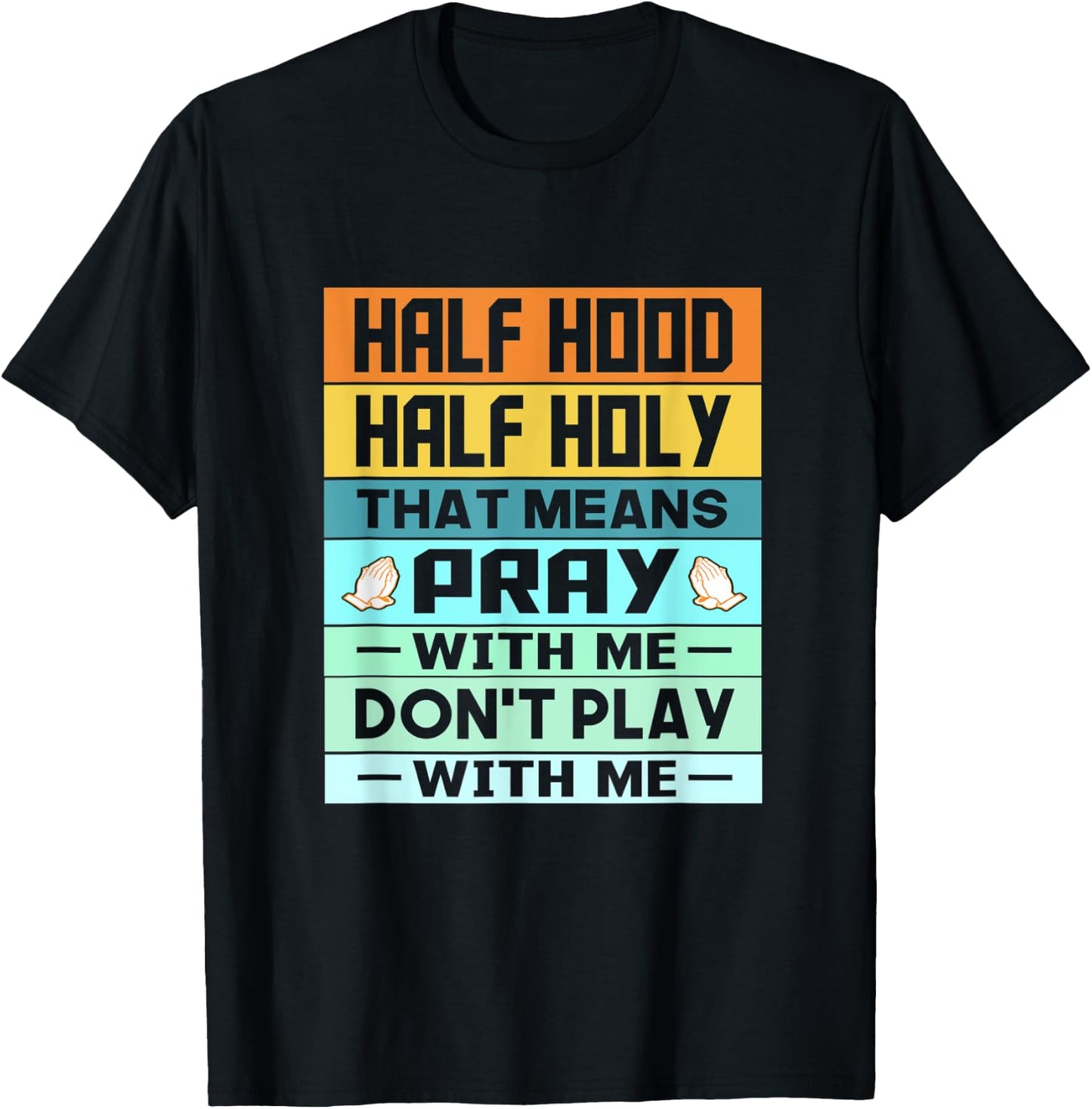 Retro Vintage Funny Half Hood Half Holy Pray T-Shirt - T-Shirt | Black