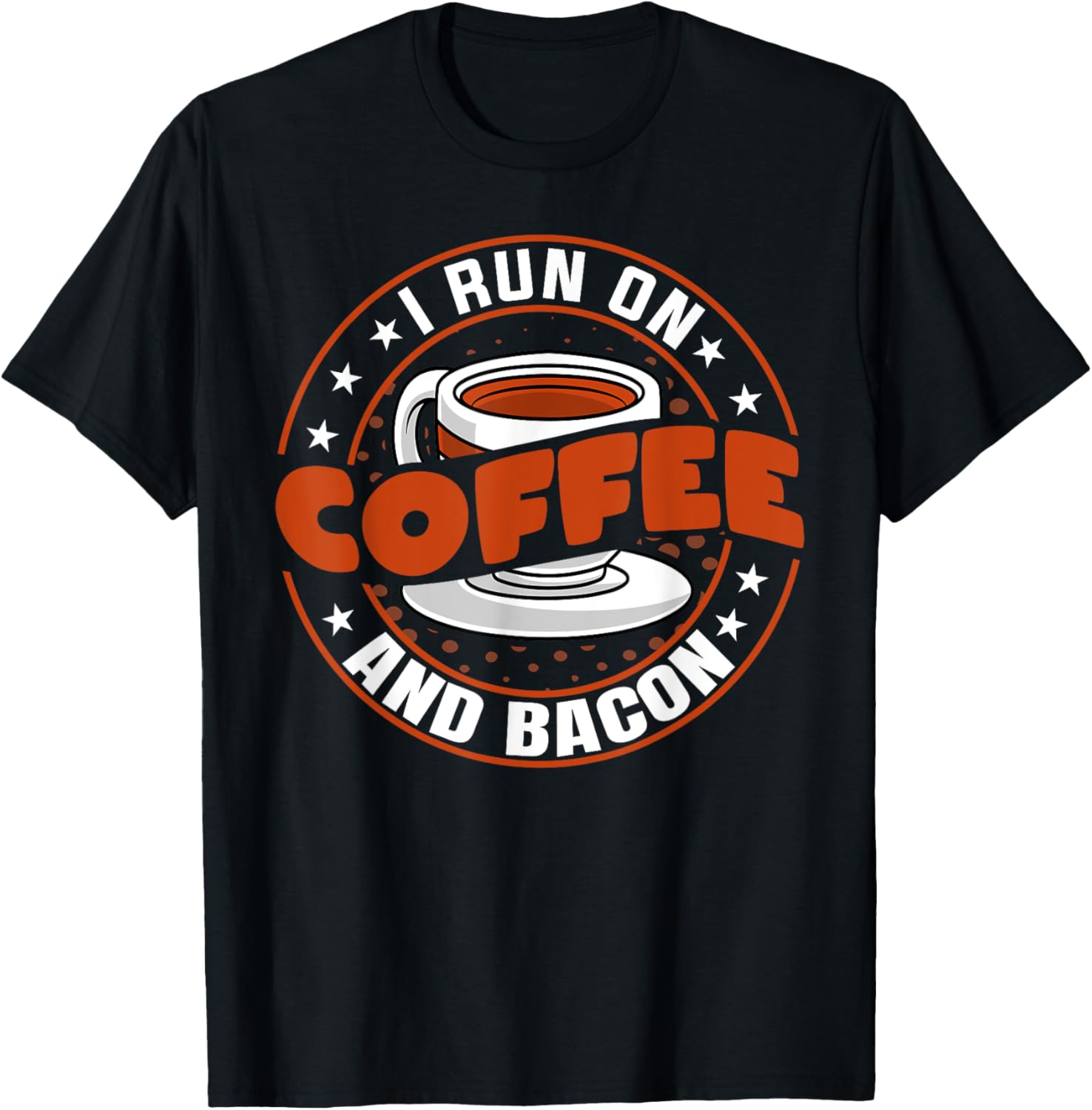 Funny Coffee Drinker Bacon Lover - I Run on Coffee and Bacon T-Shirt - T-Shirt | Black
