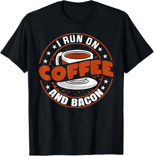 Funny Coffee Drinker Bacon Lover - I Run on Coffee and Bacon T-Shirt - T-Shirt | Black