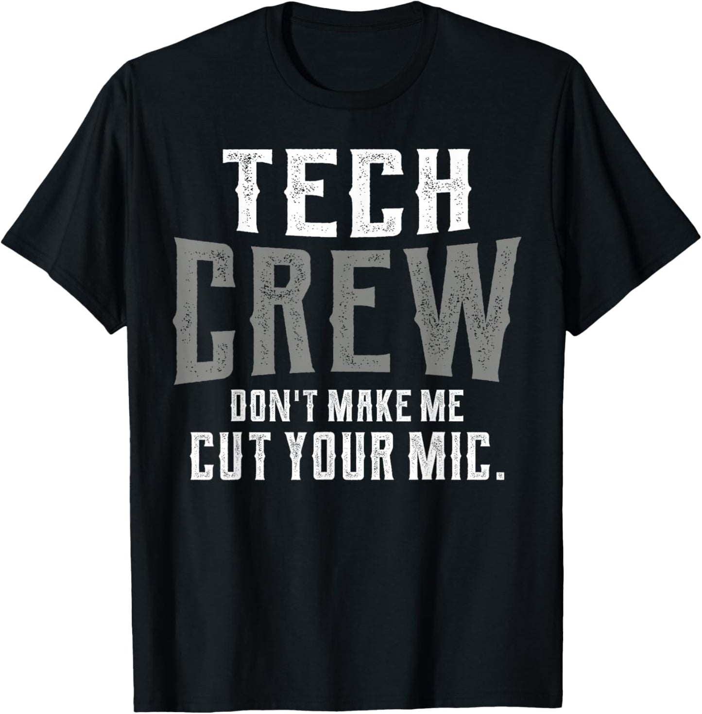 Don't Make Me Cut Your Mic Funny Theater Tech Crew Theatre T-Shirt - T-Shirt | Black