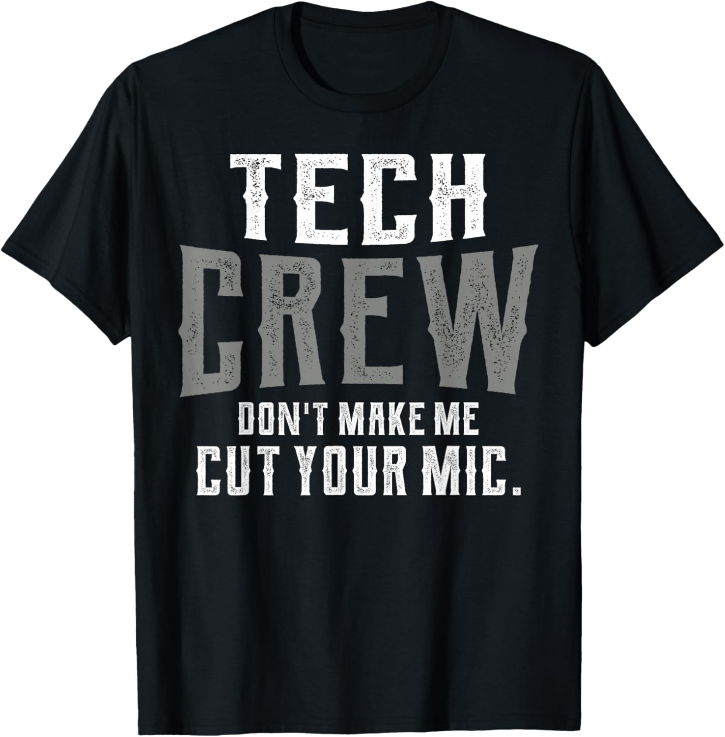 Don't Make Me Cut Your Mic Funny Theater Tech Crew Theatre T-Shirt - T-Shirt | Black