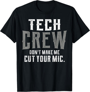 Don't Make Me Cut Your Mic Funny Theater Tech Crew Theatre T-Shirt - T-Shirt | Black