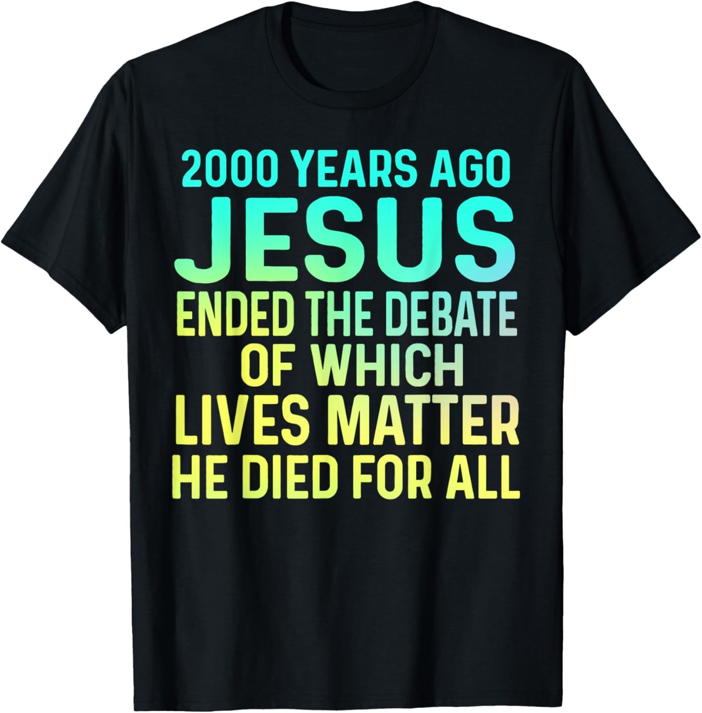 2000 Years Ago Jesus Ended the Debate Christian T-Shirt - T-Shirt | Black