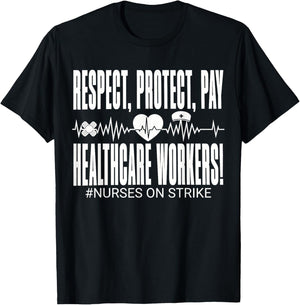 Respect Protect Pay Healthcare Workers Nurses Strike Support T-Shirt - T-Shirt | Black