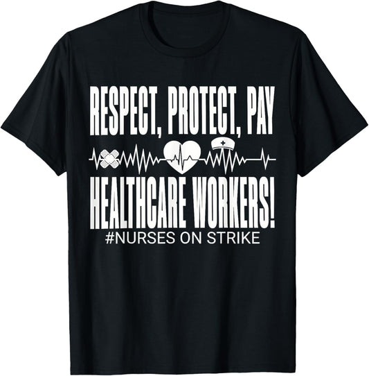 Respect Protect Pay Healthcare Workers Nurses Strike Support T-Shirt - T-Shirt | Black