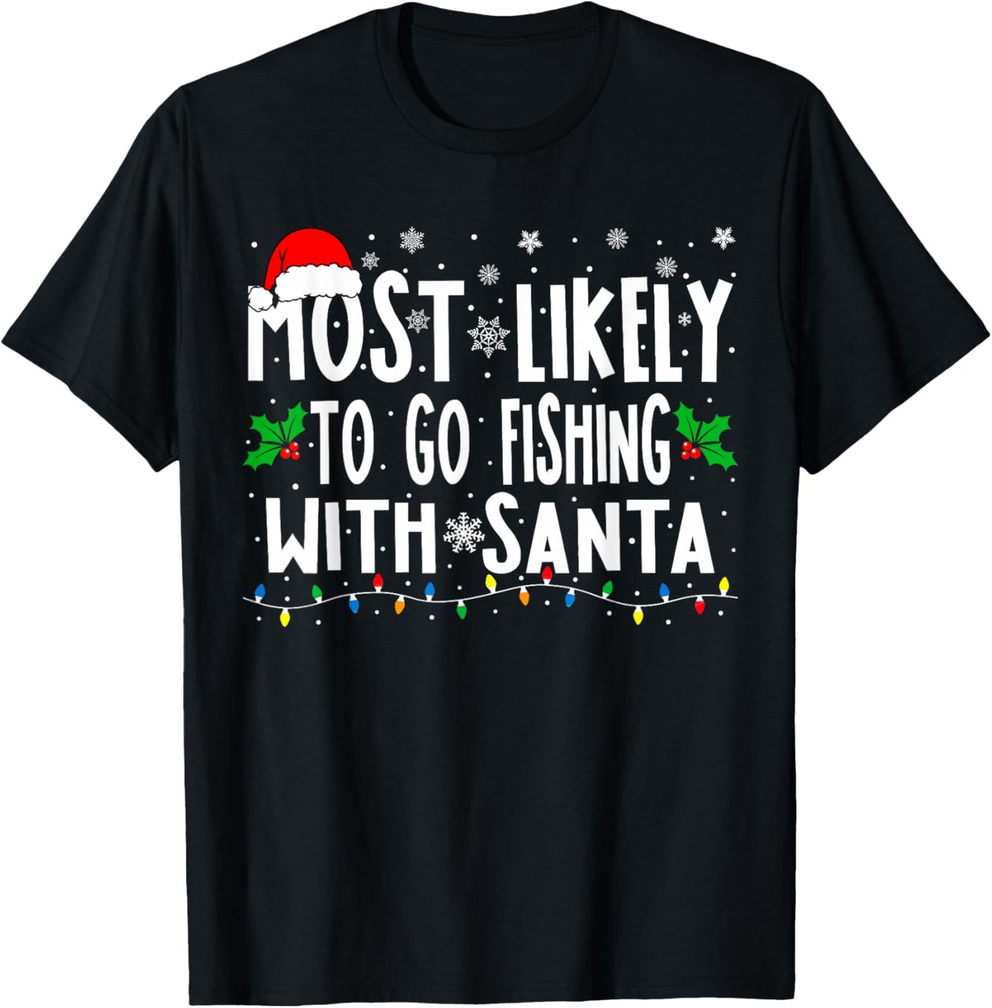 Most Likely To Go Fishing With Santa Fishing Funny Christmas T-Shirt - T-Shirt | Black