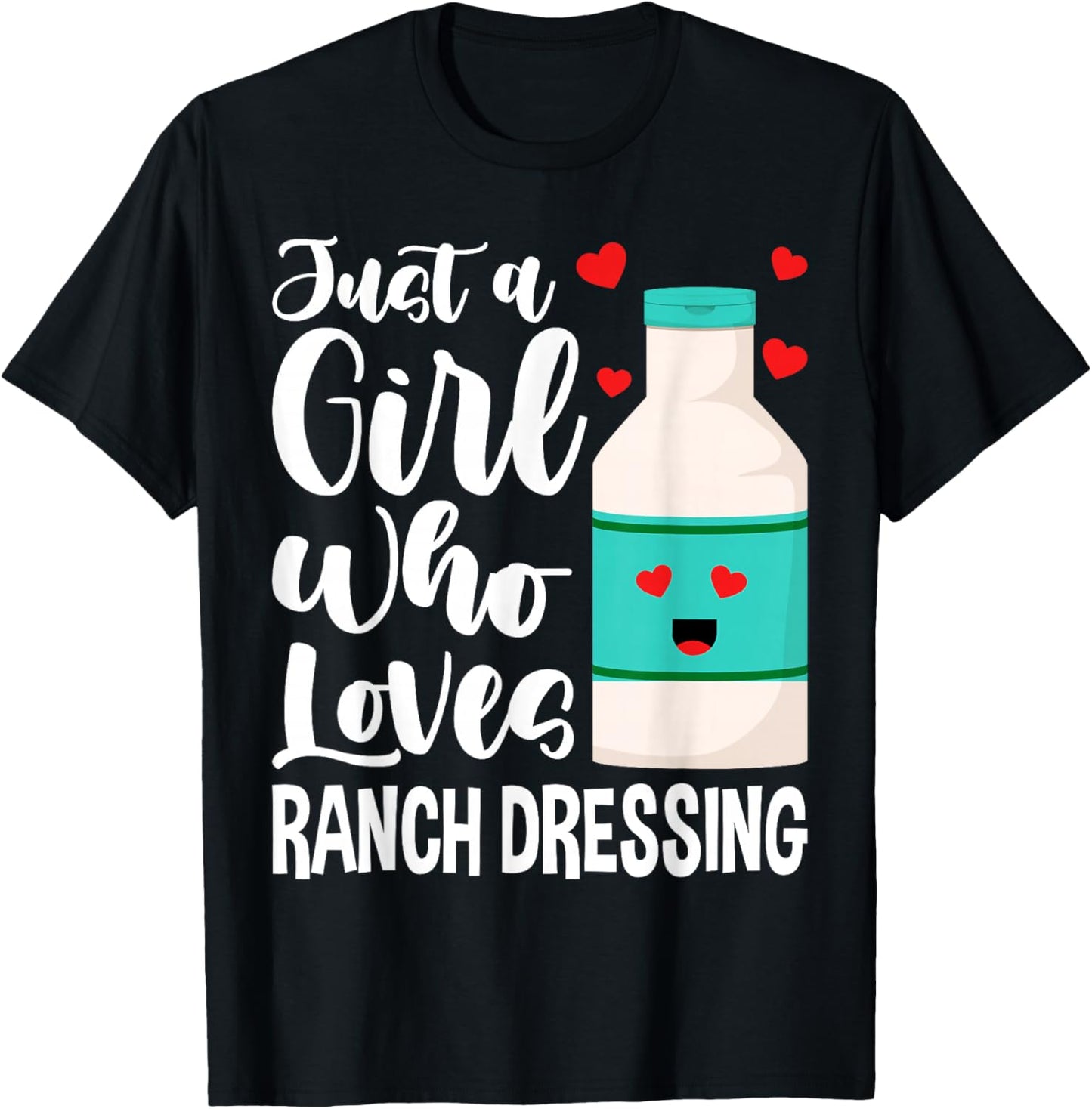 Just a Girl Who Loves Ranch Dressing T-Shirt - T-Shirt | Black