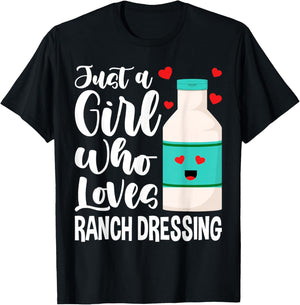 Just a Girl Who Loves Ranch Dressing T-Shirt - T-Shirt | Black