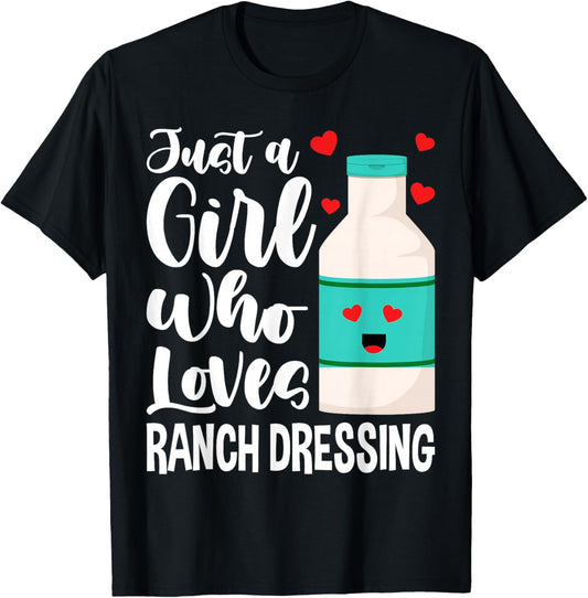 Just a Girl Who Loves Ranch Dressing T-Shirt - T-Shirt | Black