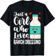 Just a Girl Who Loves Ranch Dressing T-Shirt - T-Shirt | Black
