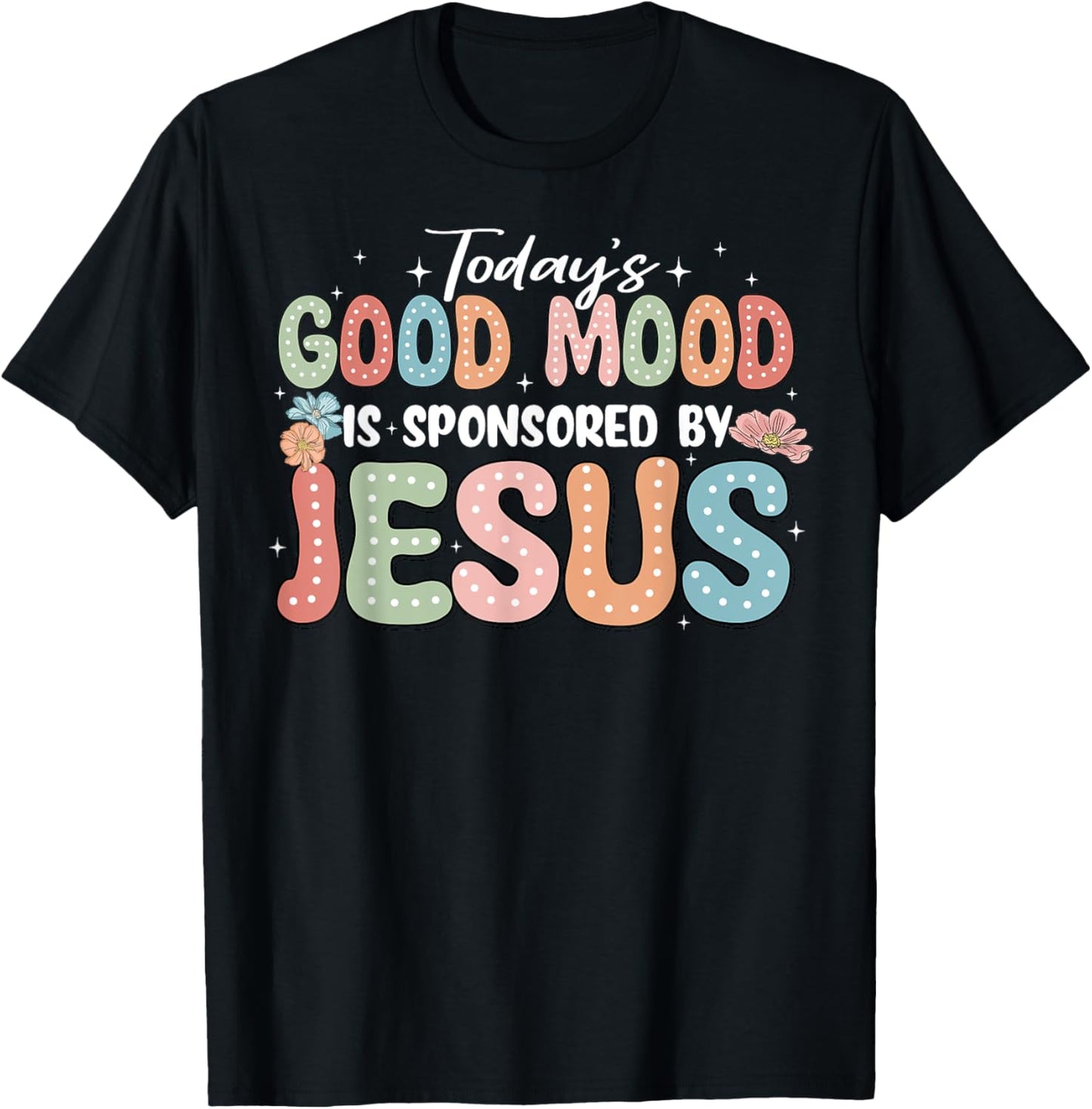 Today's Good Mood Is Sponsored By Jesus T-Shirt - T-Shirt | Black
