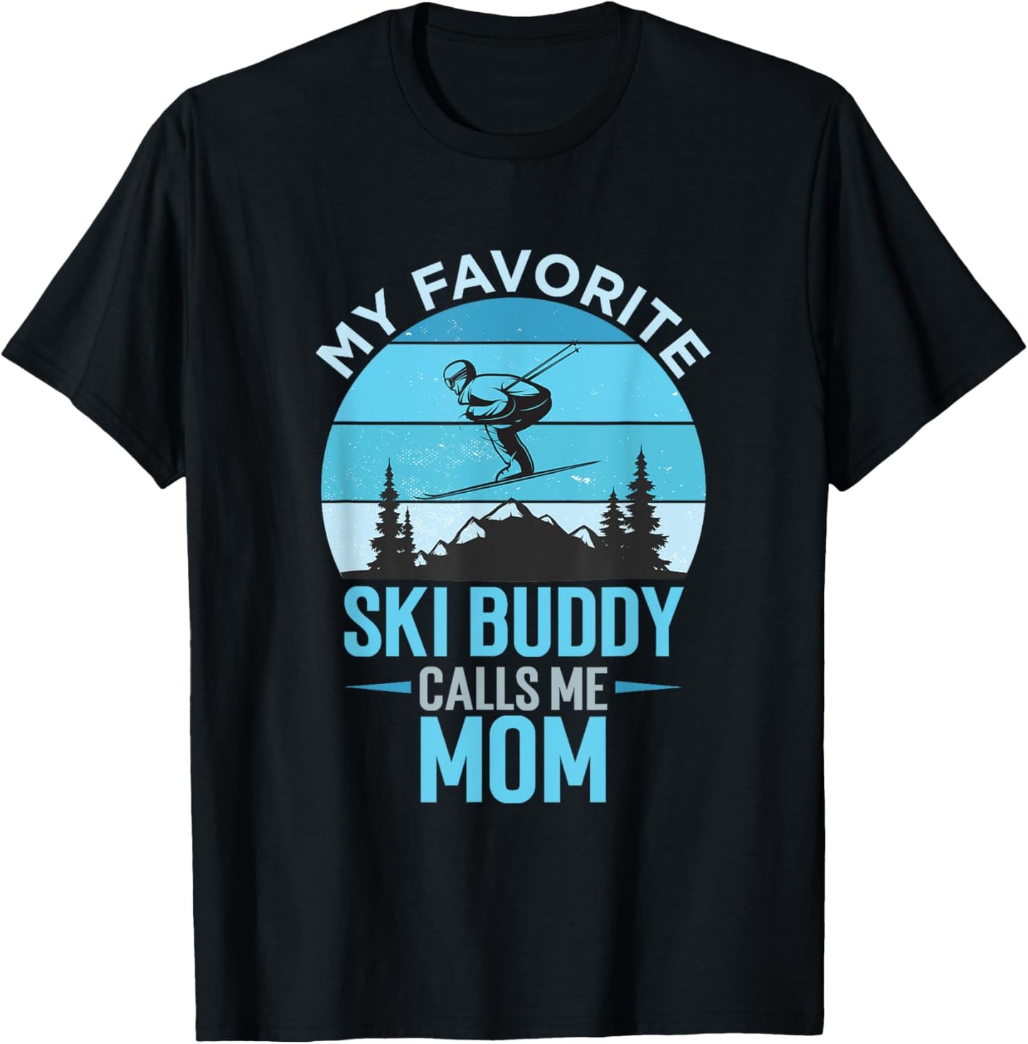 My Favorite Ski Buddy Calls Me Mom Ski Mama Mami Winter T-Shirt - T-Shirt | Black