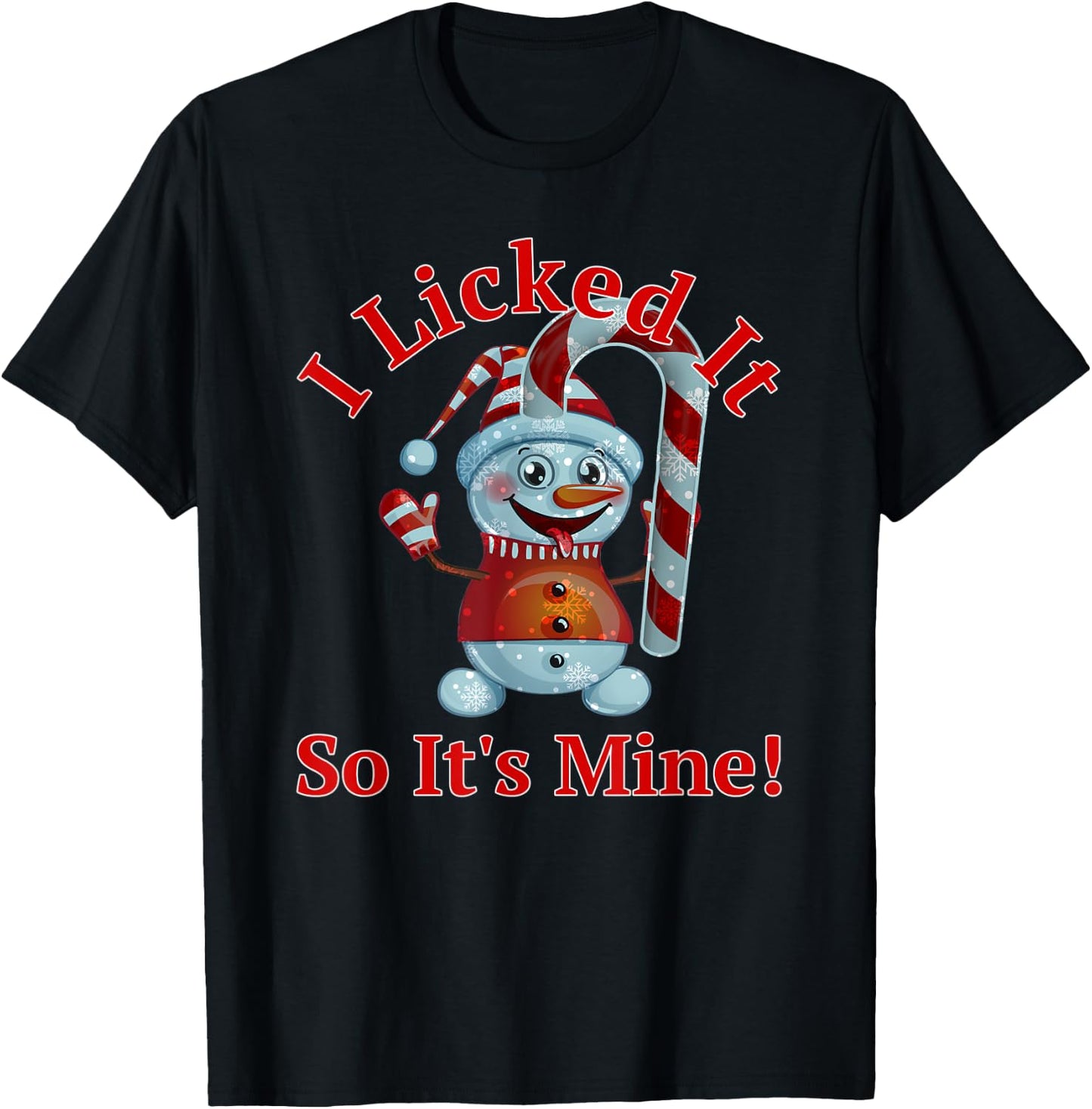 Funny Christmas Candy Cane Snowman I Licked It So It's Mine T-Shirt - T-Shirt | Black