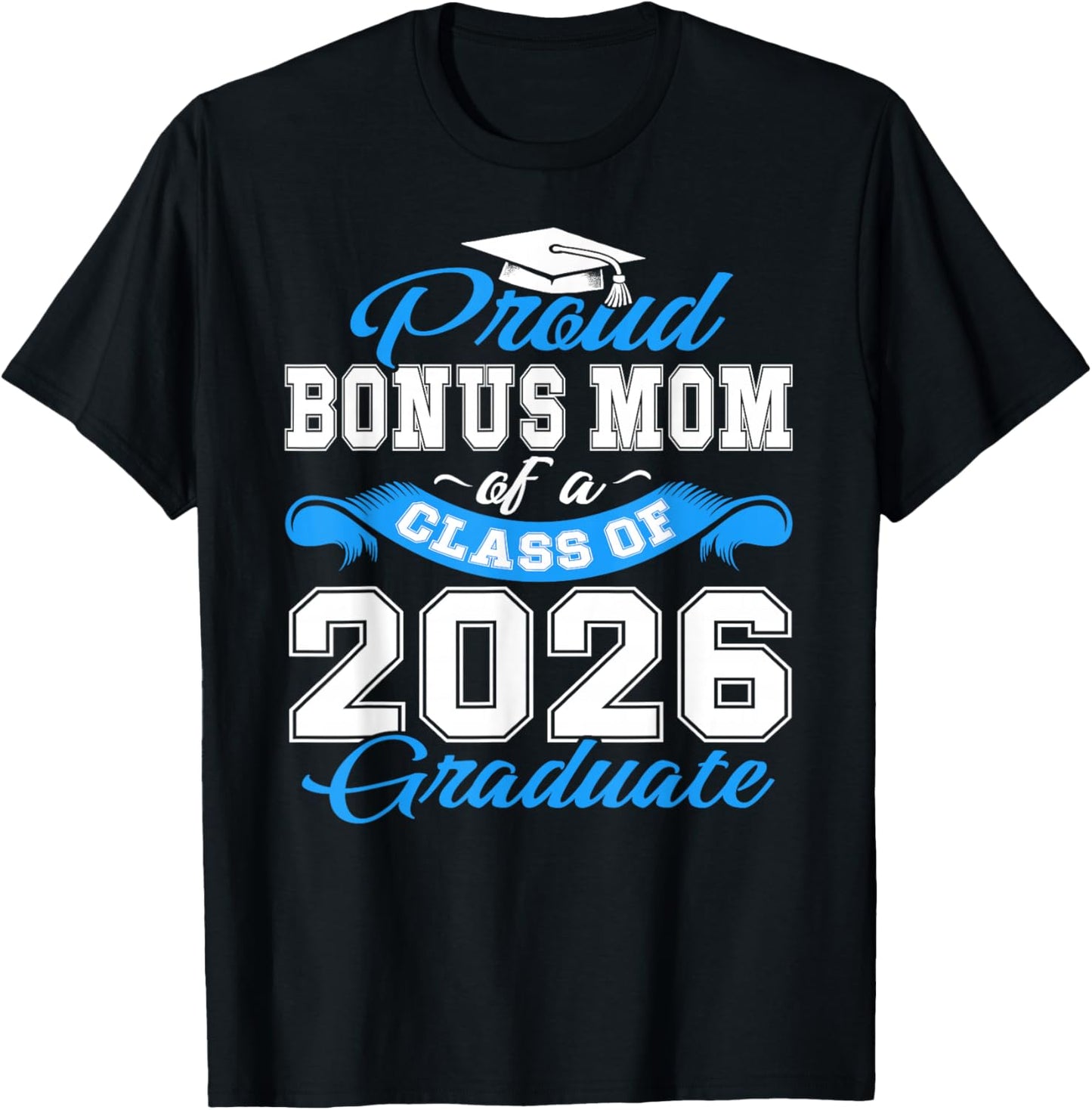 Proud Bonus Mom of a Class of 2026 Graduate Senior Grad T-Shirt - T-Shirt | Black