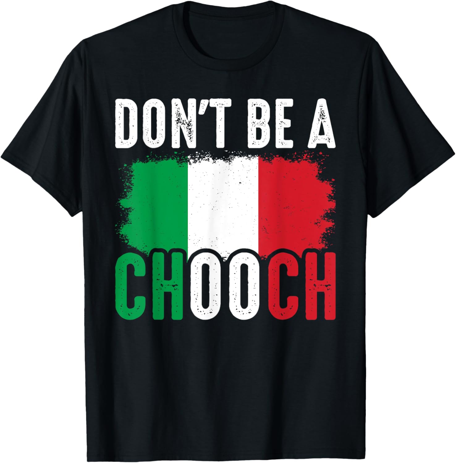 Don't Be A Chooch Funny Saying Humor Italian T-Shirt - T-Shirt | Black
