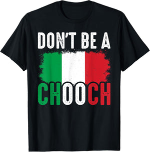 Don't Be A Chooch Funny Saying Humor Italian T-Shirt - T-Shirt | Black