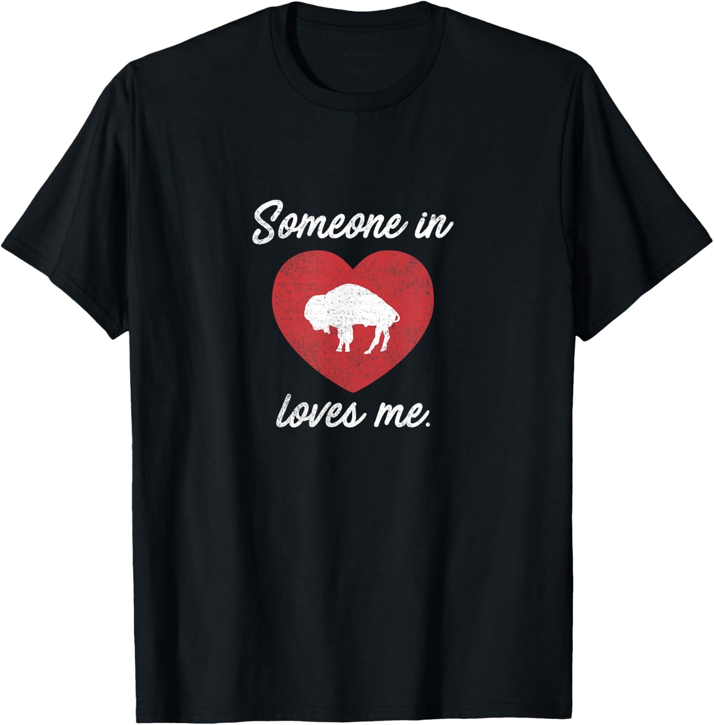 Someone In Buffalo Loves Me - Buffalo New York Shirt T-Shirt - T-Shirt | Black