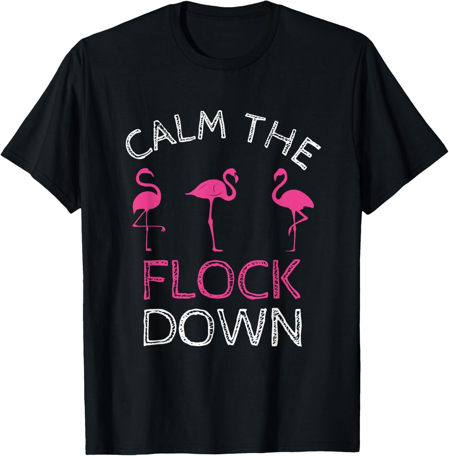 Calm The Flock Down Pink Flamingo Summer Gift T-Shirt - T-Shirt | Black