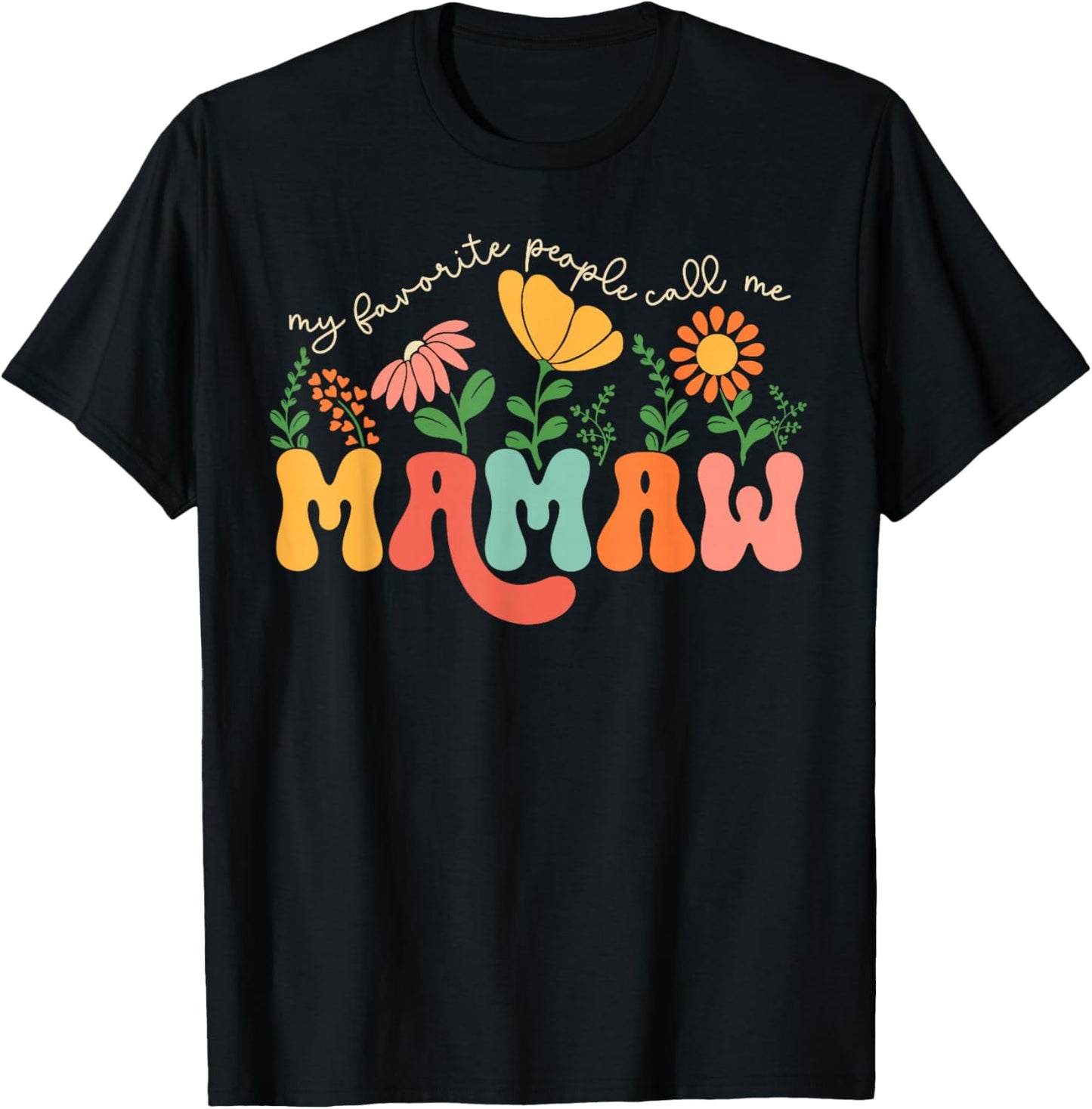 My Favorite People Call Me Mamaw Mothers Day T-Shirt - T-Shirt | Black